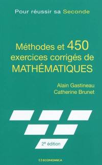 Méthodes et 450 exercices corrigés de mathématiques : pour réussir sa seconde