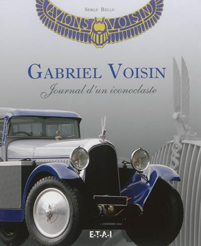 Gabriel Voisin : journal d'un iconoclaste