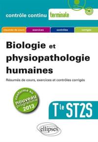 Biologie et physiopathologie humaines, terminale ST2S : résumés de cours, exercices et contrôles corrigés : conforme au nouveau programme 2013