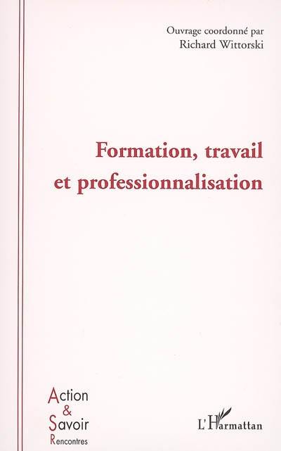 Formation, travail et professionnalisation