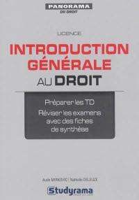 Introduction générale au droit : introduction, le droit objectif, les droits subjectifs, l'action en justice, méthodologie juridique : préparer les TD, réviser les examens avec des fiches de synthèse