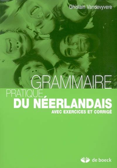 Grammaire pratique du néerlandais : avec exercices et corrigé