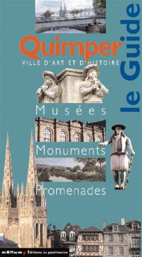 Quimper, ville d'art et d'histoire : musées, monuments, promenades