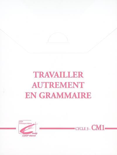 Travailler autrement en grammaire, cycle 3, CM1