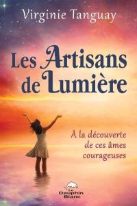 Les artisans de Lumière : à la découverte de ces âmes courageuses