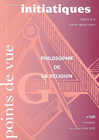 Points de vue initiatiques, n° 126. Philosophie de la religion