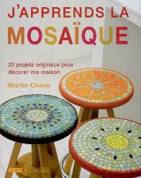 J'apprends la mosaïque : 20 projets originaux pour décorer ma maison