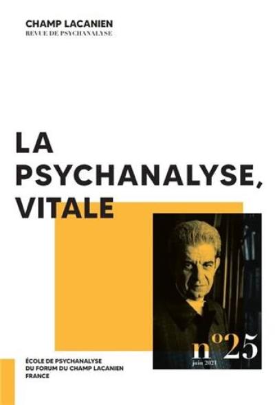 Champ lacanien, n° 25. La psychanalyse, vitale