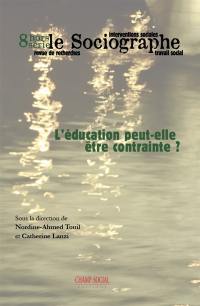 Sociographe (Le), hors série, n° 8. L'éducation peut-elle être contrainte ?