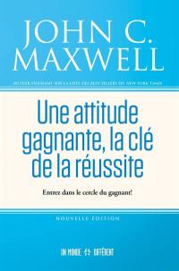 Une attitude gagnante, la clé de la réussite : Entrez dans le cercle du gagnant !