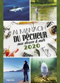 Almanach du pêcheur 2020 : eau douce & mer