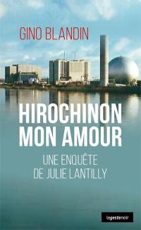 Une enquête de Julie Lantilly. Hirochinon mon amour