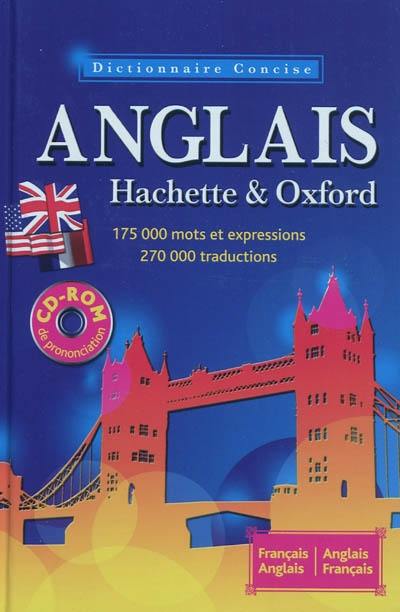 Le dictionnaire Hachette-Oxford concise : français-anglais, anglais-français. Concise Oxford-Hachette French dictionary : French-English, English-French