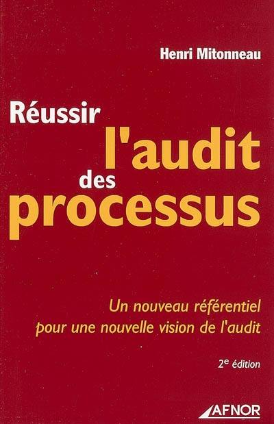 Réussir l'audit des processus : un nouveau référentiel pour une nouvelle vision de l'audit