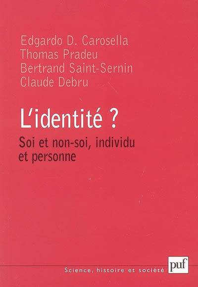 L'identité ? : soi et non-soi, individu et personne