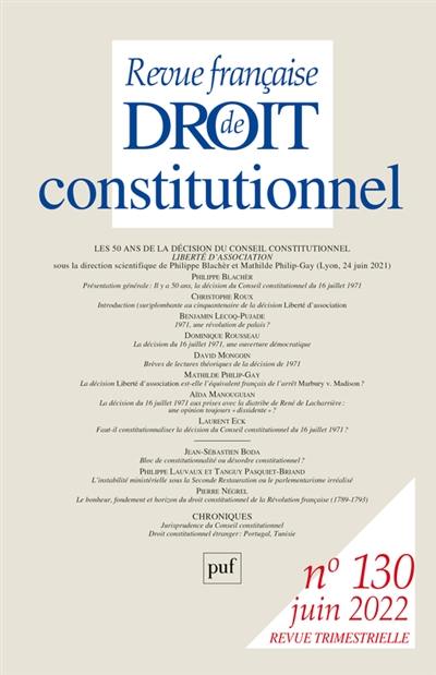 Revue française de droit constitutionnel, n° 130. Les 50 ans de la décision du Conseil constitutionnel Liberté d'association