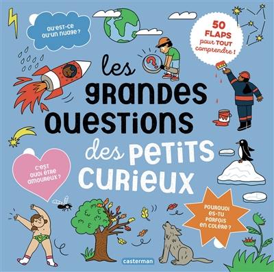 Les grandes questions des petits curieux : 50 flaps pour tout comprendre