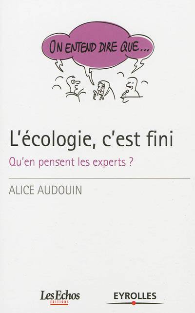 L'écologie, c'est fini : qu'en pensent les experts ?