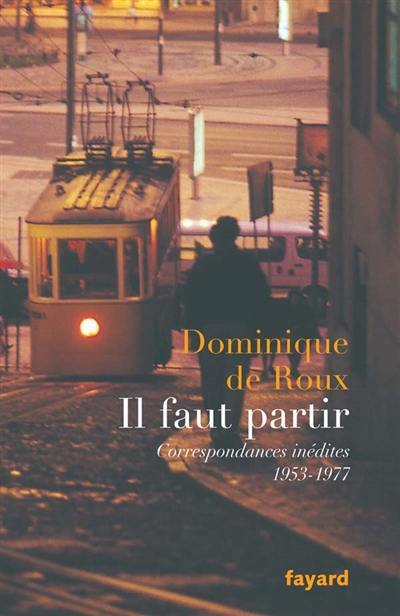 Il faut partir : correspondances inédites, 1953-1977