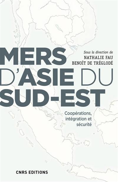 Mers d'Asie du Sud-Est : coopérations, intégration et sécurité