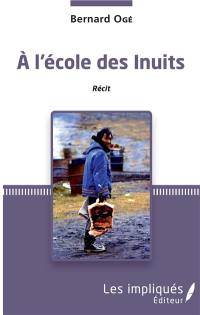 A l'école des Inuits : récit