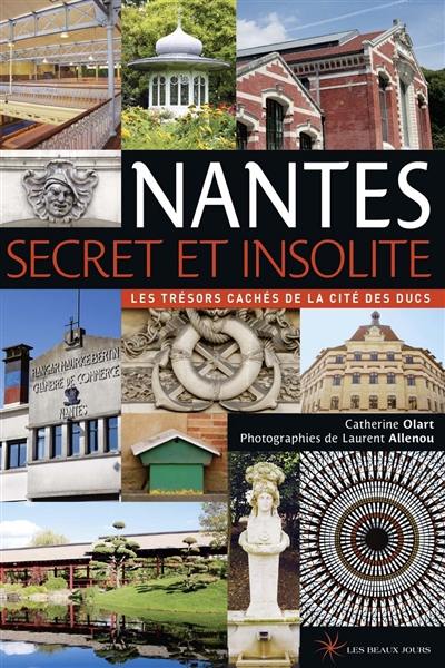 Nantes secret et insolite : les trésors cachés de la cité des ducs