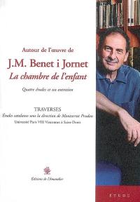 Autour de l'oeuvre de J.M. Benet i Jornet La chambre de l'enfant : quatre études et un entretien