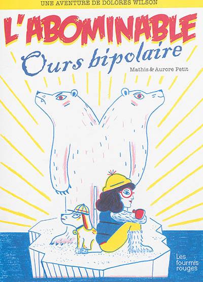 Une aventure de Dolorès Wilson. Vol. 4. L'abominable ours bipolaire