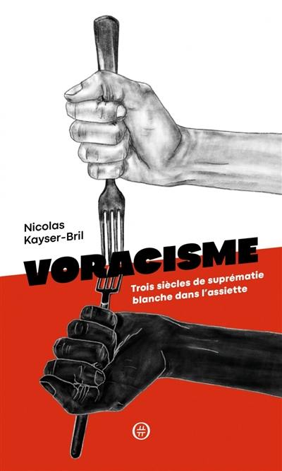 Voracisme : trois siècles de suprématie blanche dans l'assiette