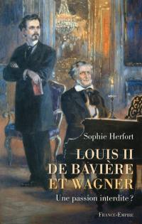 Louis II de Bavière et Richard Wagner : une passion interdite ?