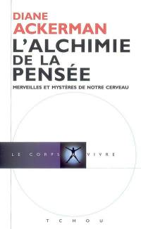 L'alchimie de la pensée : merveilles et mystères du cerveau