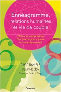 Ennéagramme, relations humaines et vie de couple : mieux se comprendre l'un l'autre pour s'aimer et vivre pleinement