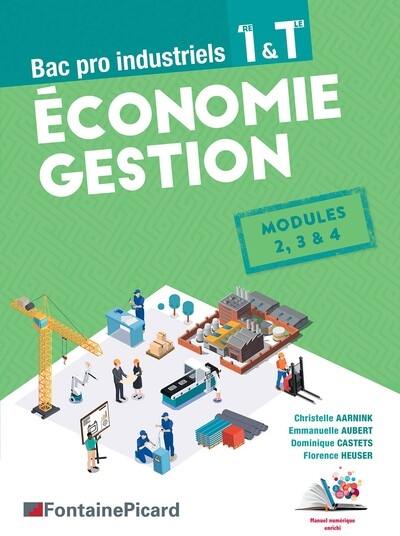 Economie gestion, bac pro industriels 1re & terminale : modules 2, 3 & 4