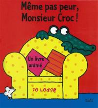 Même pas peur, monsieur Croc !