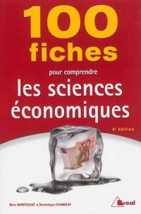 100 fiches pour comprendre les sciences économiques : écoles de commerce, 2e et 3e cycles universitaires