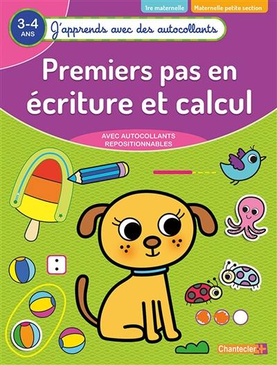 Premiers pas en écriture et calcul : 3-4 ans, 1re maternelle, maternelle petite section