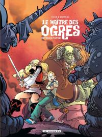 Le maître des ogres. Vol. 3. L'antre des pouvoirs