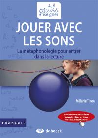 Jouer avec les sons : la métaphonologie pour entrer dans la lecture