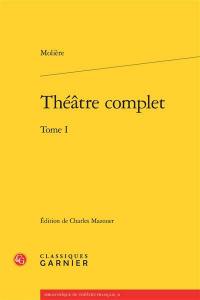 Théâtre complet. Vol. 1