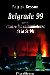 Belgrade 99. Contre les calomniateurs de la Serbie