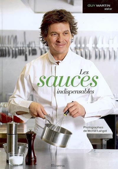 Guy Martin atelier. Vol. 1. Les sauces indispensables