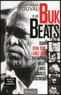 Buk et les Beats : essai sur la Beat Generation. Un soir chez Buk : entretien inédit avec Charles Bukowski