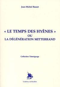 Le temps des hyènes ou La dégénération Mitterrand