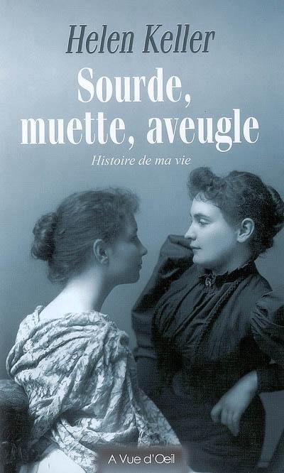 Sourde, muette, aveugle : histoire de ma vie