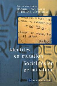 Identités en mutation, socialités en germination