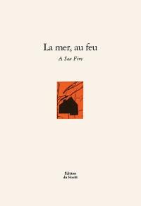 La mer, au feu