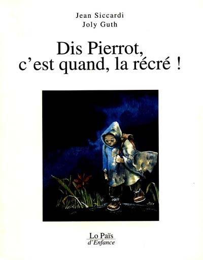 Dis, Pierrot, c'est quand la récré ?