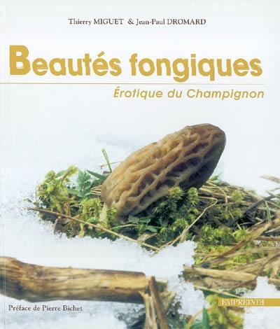 Beautés fongiques : érotique du champignon