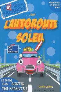 Sur l'autoroute du soleil, A6-A7 : le guide pour sortir tes parents ! : 2008-2009