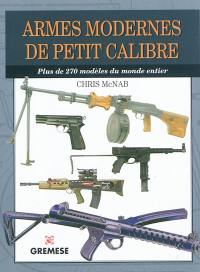 Armes modernes de petit calibre : plus de 270 modèles du monde entier